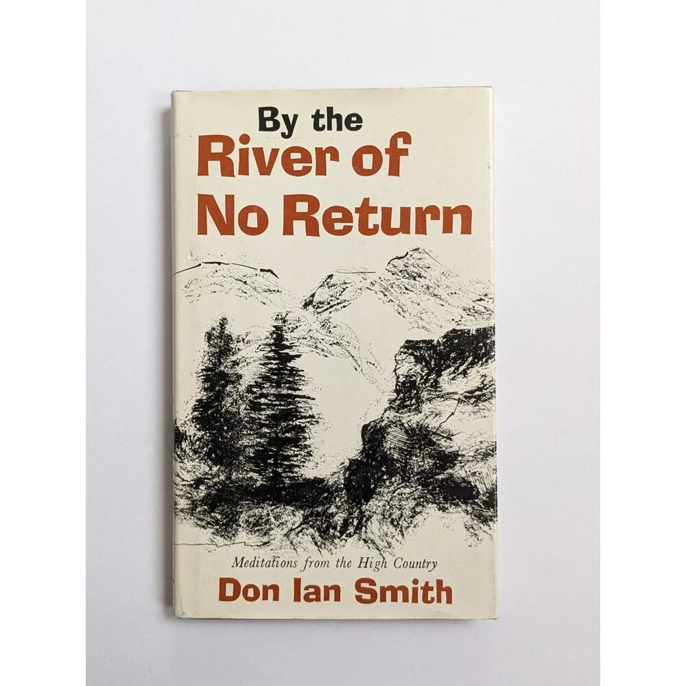 By the River of No Return‎ by Don Ian Smith 1967 Hardcover w/ DJ First Edition